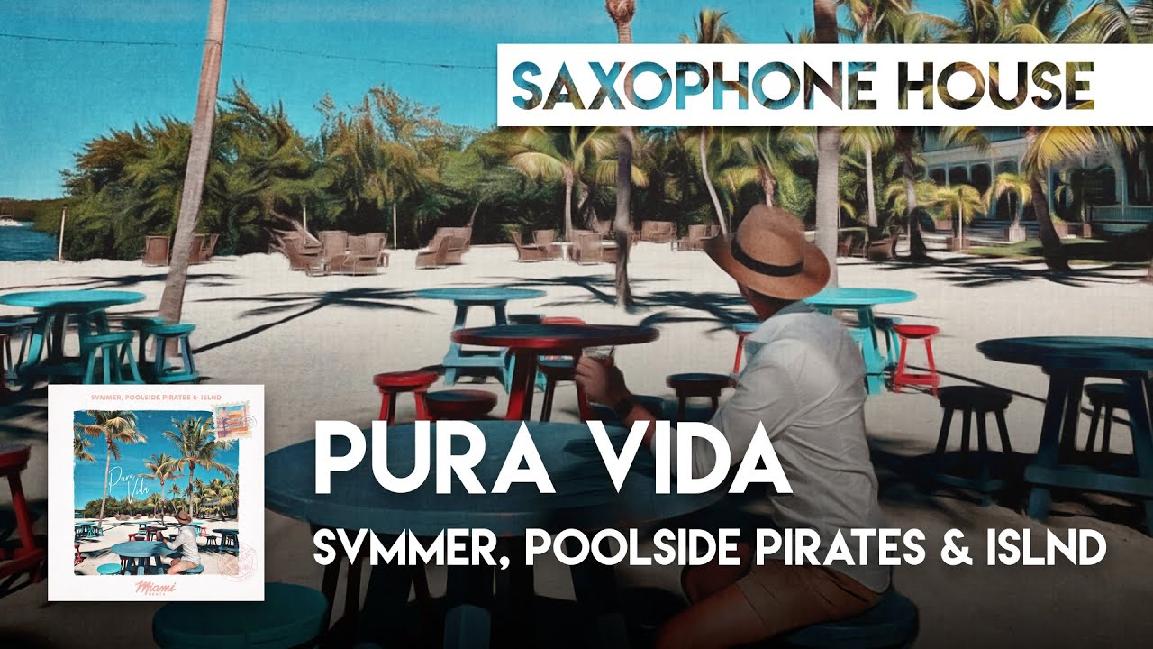 Sax House | svmmer, Poolside Pirates & ISLND - Pura Vida
