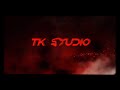 Tk studio youtube channel intro presant