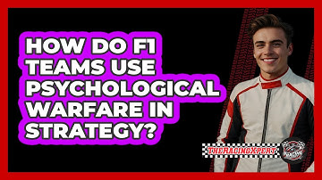 How Do F1 Teams Use Psychological Warfare In Strategy? - The Racing Xpert
