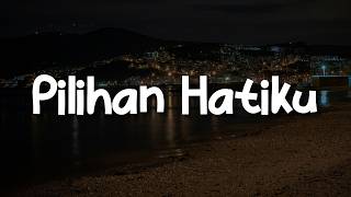 Pilihan Hatiku [Lirik] -  Lavina || Repvblik, D'Masiv, Bahagita, Ada Band