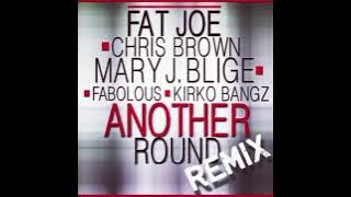 Fat Joe (feat. Mary J. Blige, Chris Brown, Fabolous - Another Round(Remix)