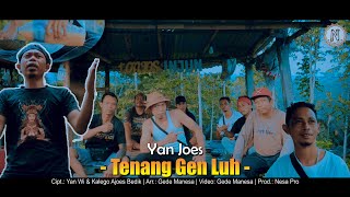 TENANG GEN LUH - Yan Joes