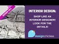 Interior Design Tips: Shop like an interior designer! Look for the details!