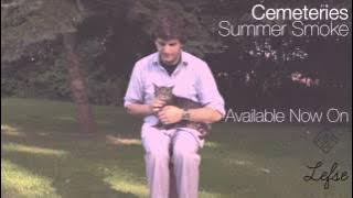 Cemeteries - Summer Smoke