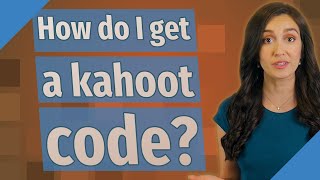 How do I get a kahoot code?