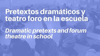 Pretextos dramáticos y teatro foro en la escuela | Dramatic pretexts and forum theatre in school