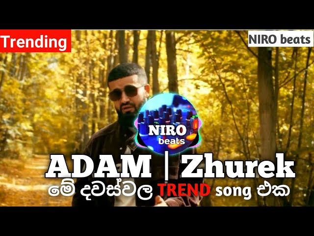 ADAM | Zhurek | මේ දවස්වල TikTok එකේ හැමෝම හොයන Trending song එක | 2024 new song class=