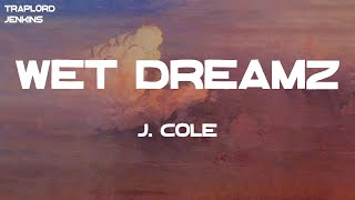 J. Cole - Wet Dreamz (Lyrics)