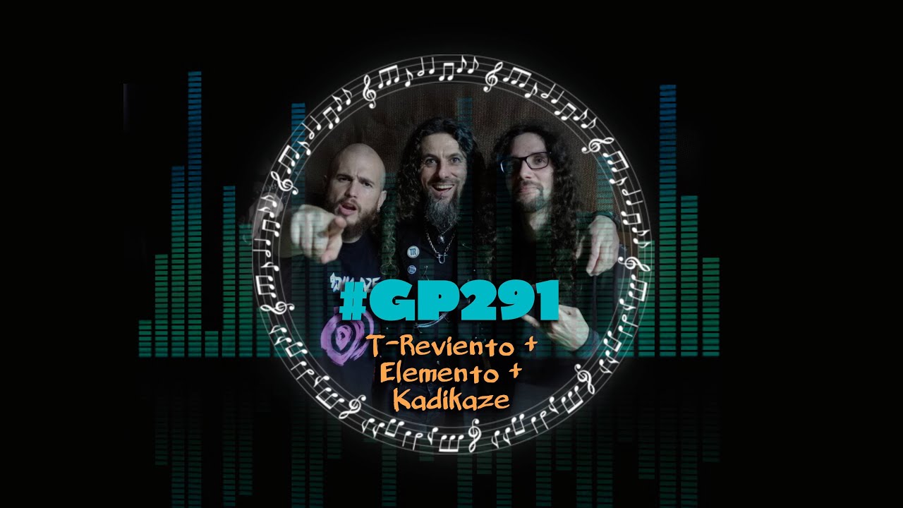 Generación Playlist - 07x291 T-REVIENTO + ELEMENTO + KADIKAZE