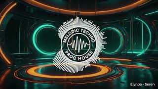 Seren – Elynoa | Melodic Techno · Progressive House