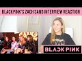 Reacting to BLACKPINK'S ZACH SANG SHOW INTERVIEW | Kill This Love, Coachella & How They Formed
