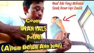 POTRET - IWAN FALS Cover ( Album Belum Ada Judul )