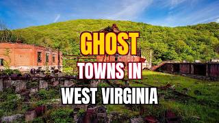 The Top 10 Ghost Towns in West Virginia