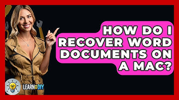 How Do I Recover Word Documents On A Mac? - LearnToDIY360.com