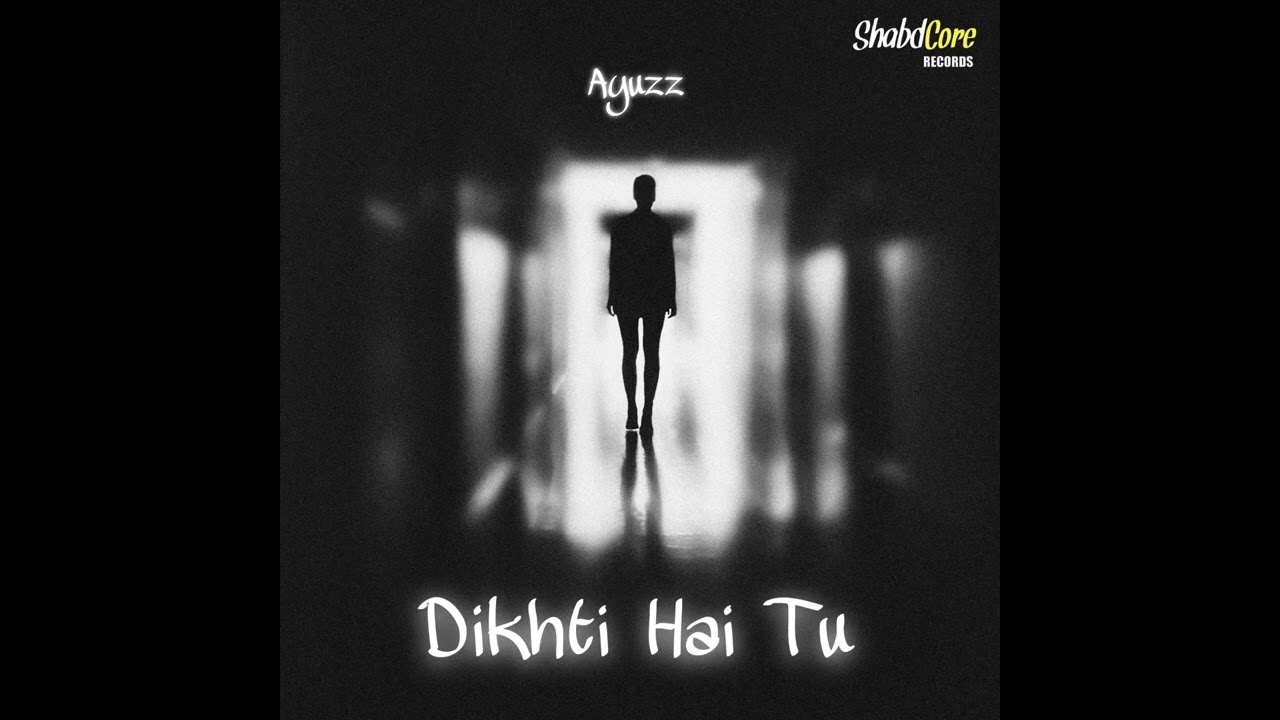 Ayuzz - Dikhti Hai Tu (Official Audio) | ShabdCore | 2025