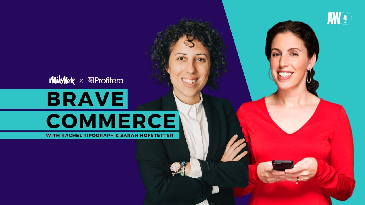BRAVE COMMERCE Podcast hosted by Rachel Tipograph and Sarah Hofstetter