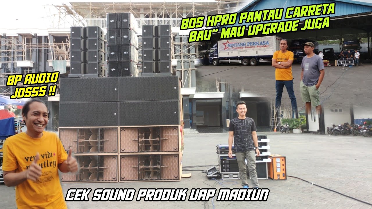 Cek Sound Produk UAP buat BP AUDIO..Bos HPRO Juga pantau Carreta BP & Produk UAP, bau