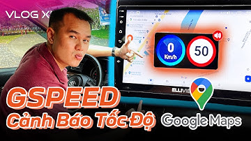 Trải nghiệm Gspeed – Bổ sung cảnh báo tốc độ cho Google Maps | Vlog Xe