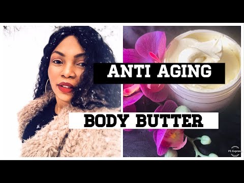 HOW TO LOOK YEARS YOUNGER | ANTI AGING SKIN CARE | BEST WRINKLE CREAM/DIY ANTI AGING BODY BUTTER