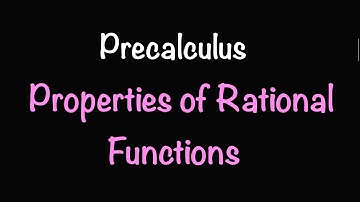 Precalculus: Properties of Rational Functions (Video #15) | Math with Professor V