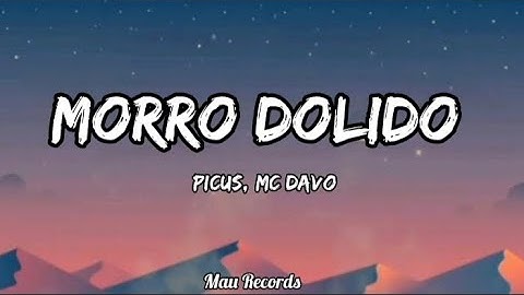Picus, MC Davo - Morro Dolido (Letra) 🎵