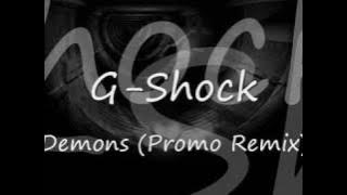 G-Shock - Demons (Promo Remix)