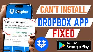 How To Fix Can't Install Dropbox App From Google Play Store