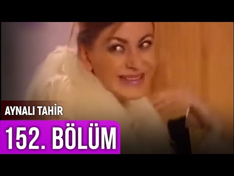 Aynalı Tahir 152. Bölüm
