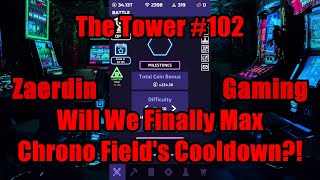 The Tower #102 - Will We Finally Max Chrono Field's Cooldown?! #TheTowerGame