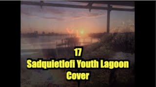 17 (Sad Quiet Lofi Youth Lagoon Cover) #649!