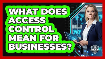 What Does Access Control Mean For Businesses?