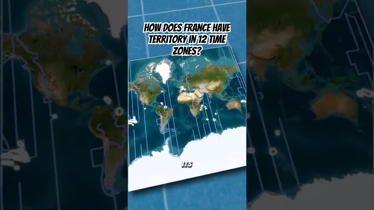 How Does France Have Land in 12 Time Zones?