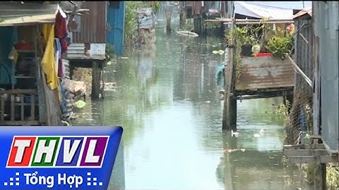 THVL | Nâng cao ý thức người dân chung tay bảo vệ môi trường nước