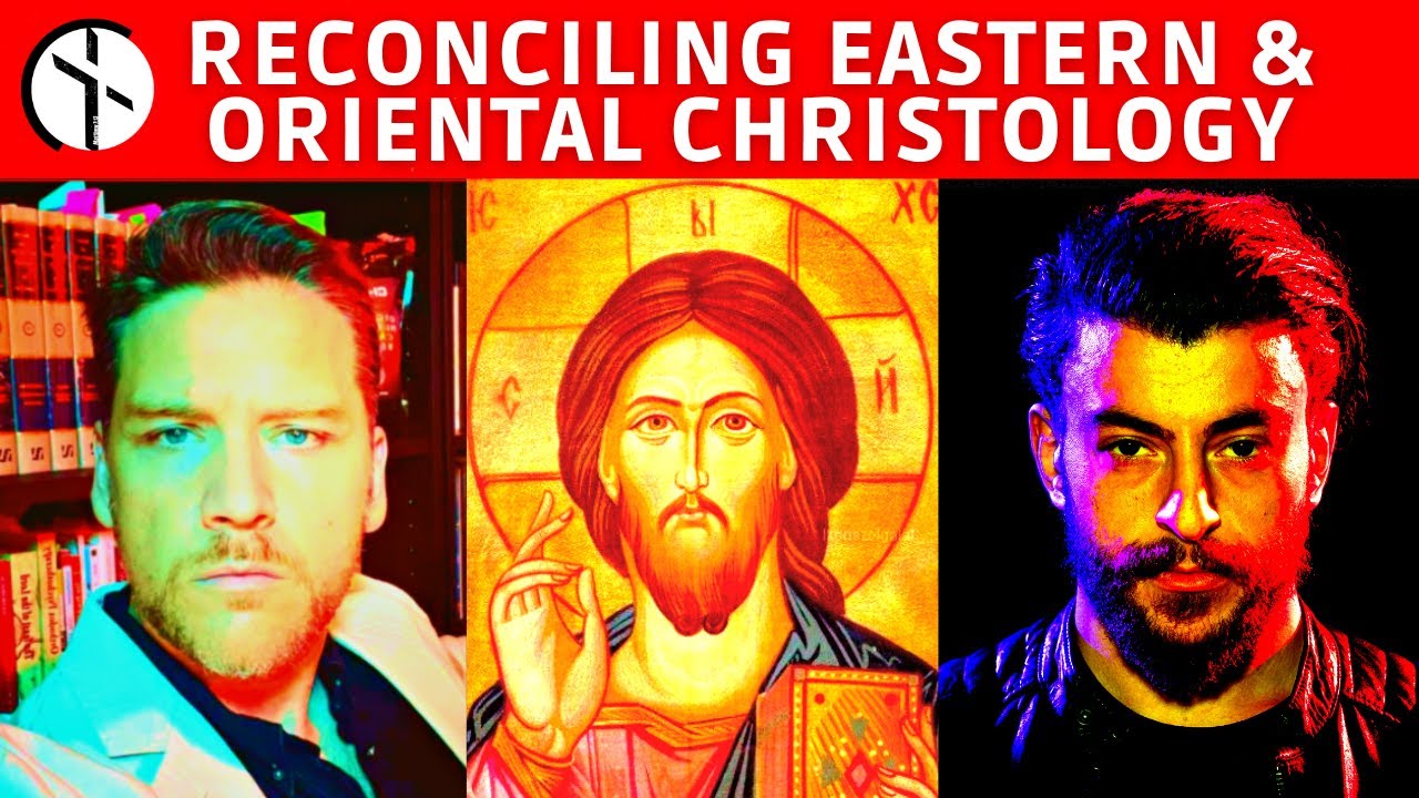 JAY DYER | RECONCILING EASTERN ORTHODOX & ORIENTAL ORTHODOX CHRISTOLOGY