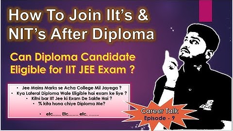 How to join IIt after diploma | Can I Get Admission in NIT or IIT for BTech After Completing Diploma