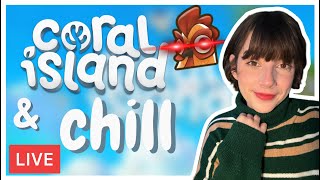 Coral Island and CHILL!  LIVE