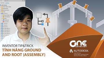 OneCADVN | Inventor Professional Tip& Trick | Tính năng Ground and Root (Môi trường Assembly)