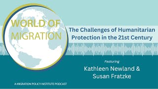 The Challenges of Humanitarian Protection in the 21st Century | World of Migration