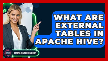 What Are External Tables In Apache Hive? - Emerging Tech Insider
