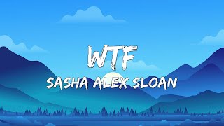 Sasha Alex Sloan - WTF (Lyric)