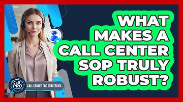 What Makes A Call Center SOP Truly Robust?