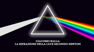 VII Episodio - Giacomo Balla: la rifrazione della luce secondo Newton
