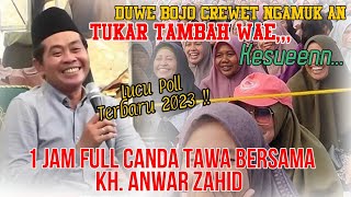 Kh. Anwar Zahid Terbaru 2023 paling lucu‼️ DUWE BOJO CREWET IJOLKE WAE, KESUWEEN...