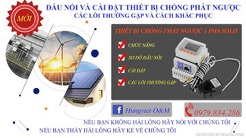 HƯỚNG DẪN LẮP ĐẶT VÀ CÀI ĐẶT THIẾT BỊ CHỐNG PHÁT NGƯỢC 1 PHA SOLIS || HUNGVIET O&M.