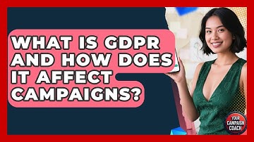 What Is GDPR And How Does It Affect Campaigns? - Your Campaign Coach