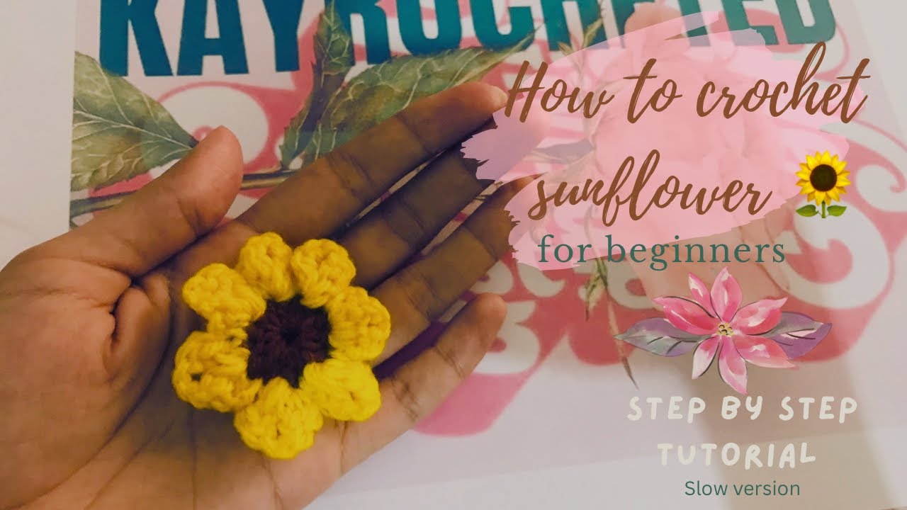 🌻 How to Crochet a Sunflower for Beginners | Step-by-Step Slow Tutorial ...