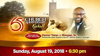 65th Church Anniversary Kickoff Worship with Pastor Tolan J. Morgan, Sr.  Sunday, August 19, 2018