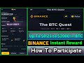 The BTC Quest Binance New Offer Today || Instant Rewards || Complete Tasks And Spin || How To part..