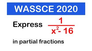WASSCE 2020 Elective Mathematics Question 4 - Partial Fractions
