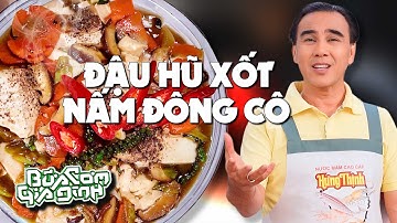 ĐẬU HŨ XỐT NẤM ĐÔNG CÔ - Công thức của MC Quyền Linh | Bữa Cơm Gia Đình